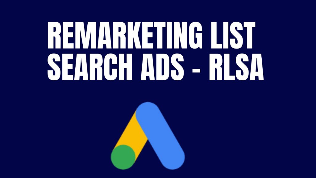 RLSA Campaigns in Google Ads targeting past visitors to improve conversion rates